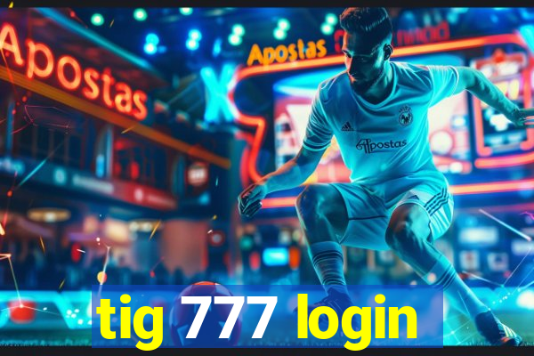 tig 777 login